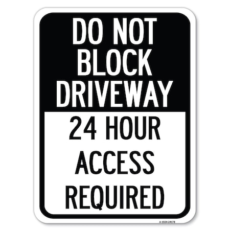 Signmission Do Not Block Driveway 24 Hour Access Required Heavy-Gauge Aluminum Rust Proof Parking, A-1824-24178 A-1824-24178
